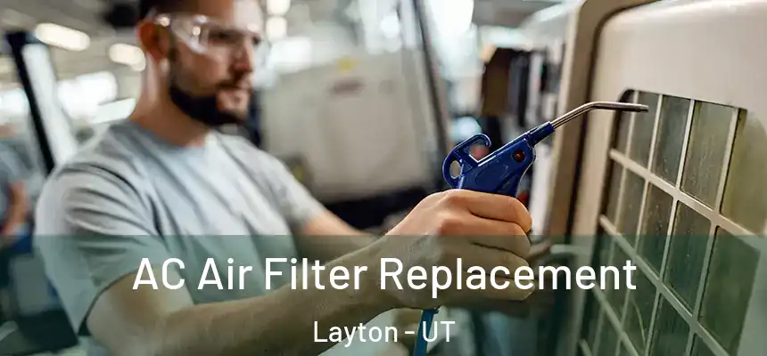 AC Air Filter Replacement Layton - UT