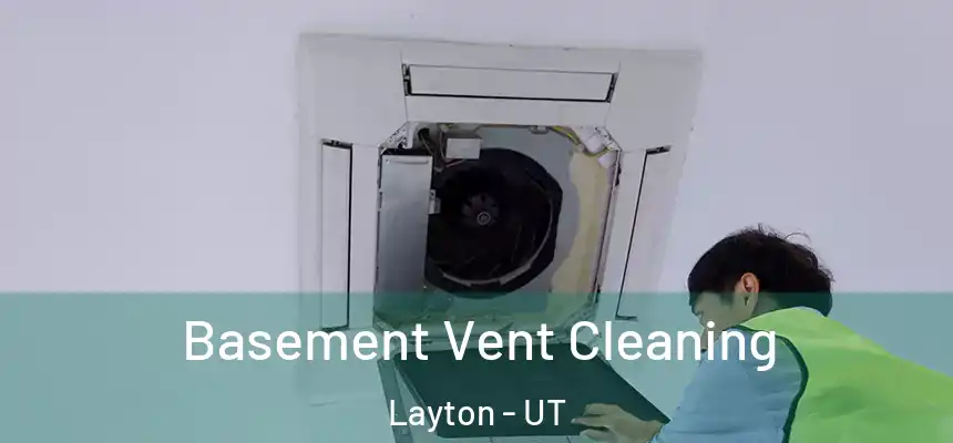 Basement Vent Cleaning Layton - UT