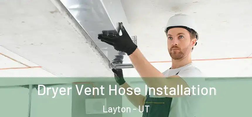 Dryer Vent Hose Installation Layton - UT