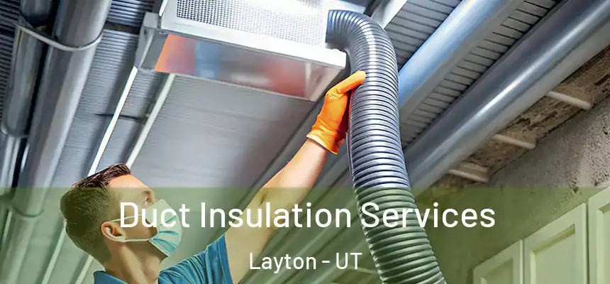 Duct Insulation Services Layton - UT