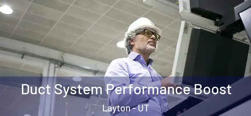  Duct System Performance Boost Layton - UT