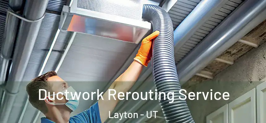  Ductwork Rerouting Service Layton - UT