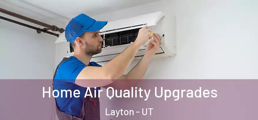 Home Air Quality Upgrades Layton - UT