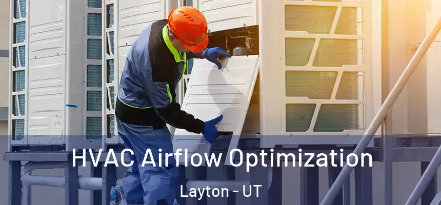  HVAC Airflow Optimization Layton - UT