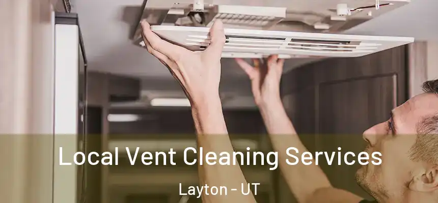 Local Vent Cleaning Services Layton - UT