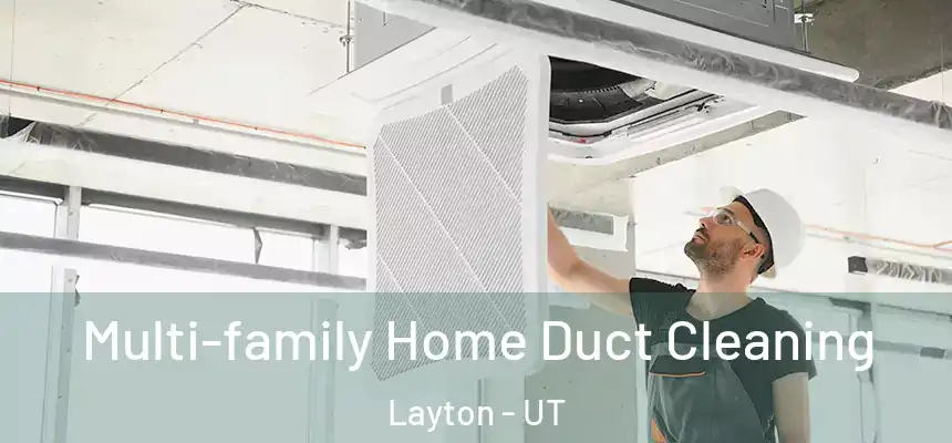 Multi-family Home Duct Cleaning Layton - UT