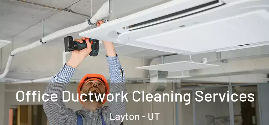 Office Ductwork Cleaning Services Layton - UT