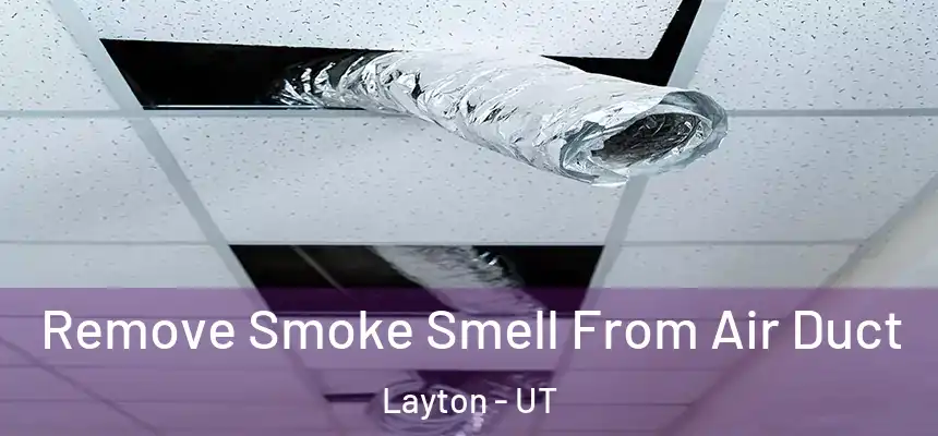 Remove Smoke Smell From Air Duct Layton - UT