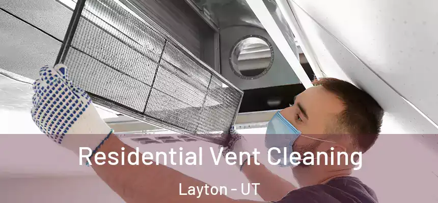 Residential Vent Cleaning Layton - UT