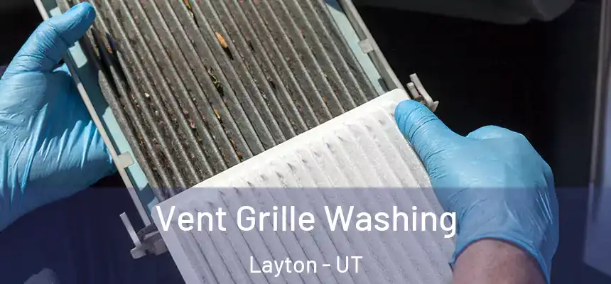 Vent Grille Washing Layton - UT